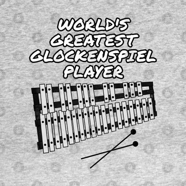 World's Greatest Glockenspiel Player, Percussionist Percussion Teacher Funny by doodlerob